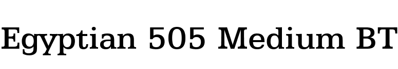 Egyptian 505 Medium BT font preview