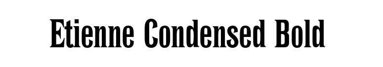 Etienne Condensed Bold  font preview