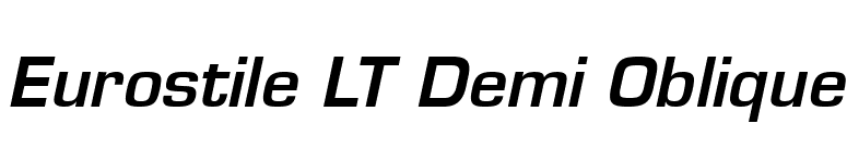 Eurostile LT Demi Oblique font preview