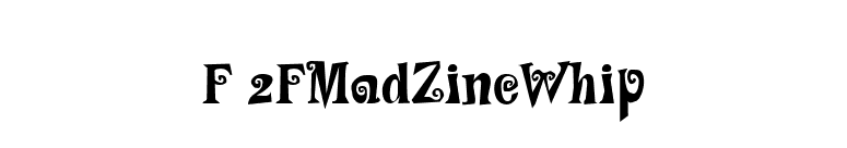 F 2FMadZineWhip font preview