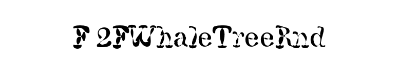 F 2FWhaleTreeRnd font preview