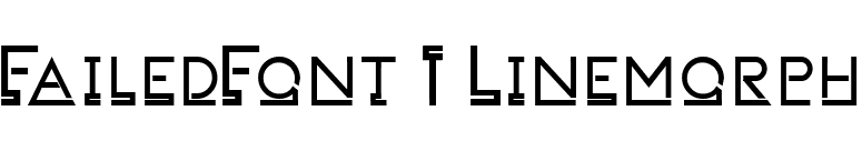 FailedFont 1 Linemorph font preview