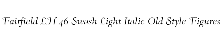 Fairfield LH 46 Swash Light Italic Old Style Figures font preview