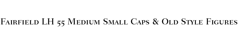 Fairfield LH 55 Medium Small Caps & Old Style Figures font preview