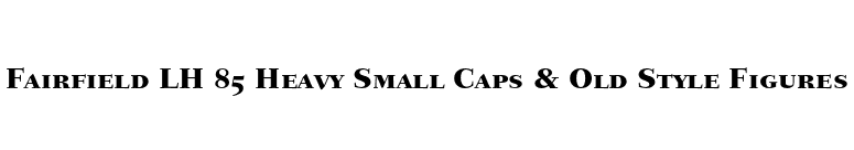 Fairfield LH 85 Heavy Small Caps & Old Style Figures font preview