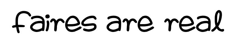 Faires Are Real
 font preview