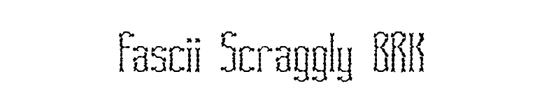 Fascii Scraggly BRK font preview