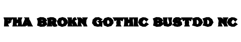 FHA Brokn Gothic BustdD NC font preview