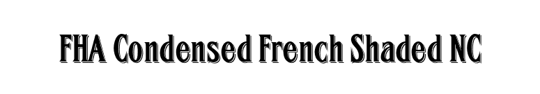 FHA Condensed French Shaded NC font preview