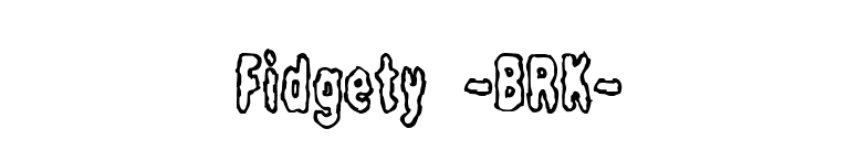 Fidgety -BRK- font preview