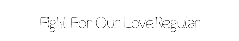 Fight For Our LoveRegular font preview