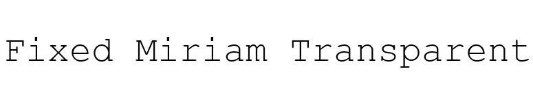 Fixed Miriam Transparent font preview