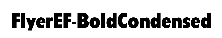 FlyerEF-BoldCondensed font preview