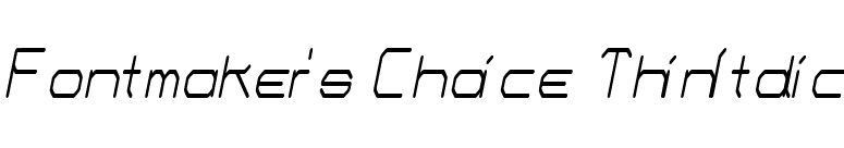 Fontmaker's Choice ThinItalic font preview