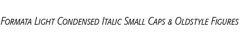 Formata Light Condensed Italic Small Caps & Oldstyle Figures font preview
