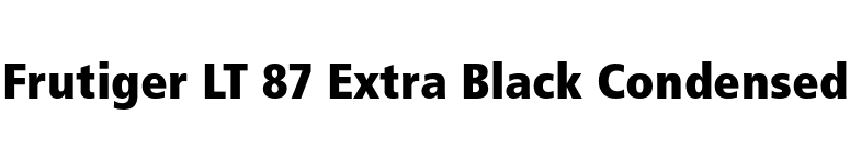 Frutiger LT 87 Extra Black Condensed font preview