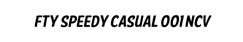 FTY SPEEDY CASUAL 001 NCV font preview