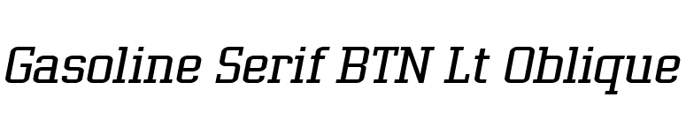 Gasoline Serif BTN Lt Oblique font preview