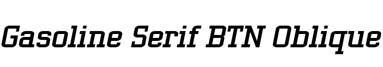 Gasoline Serif BTN Oblique font preview