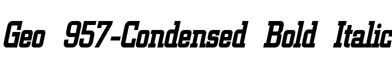 Geo 957-Condensed Bold Italic font preview