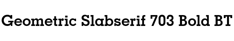 Geometric Slabserif 703 Bold BT font preview