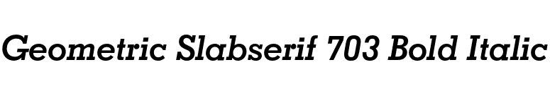 Geometric Slabserif 703 Bold Italic font preview