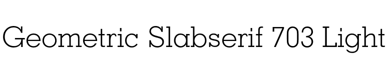 Geometric Slabserif 703 Light font preview