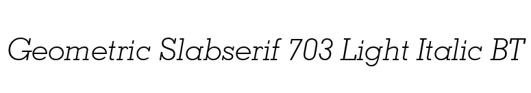 Geometric Slabserif 703 Light Italic BT font preview