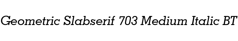 Geometric Slabserif 703 Medium Italic BT font preview