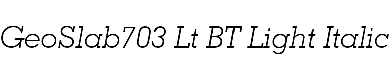 GeoSlab703 Lt BT Light Italic font preview