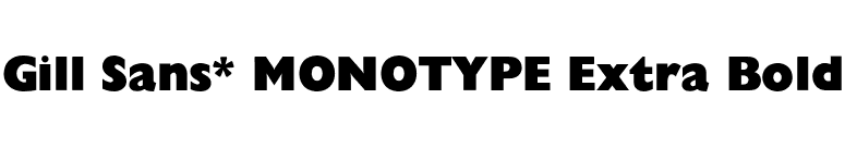 Gill Sans* MONOTYPE Extra Bold font preview