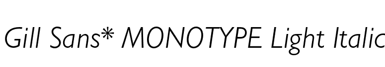 Gill Sans* MONOTYPE Light Italic font preview