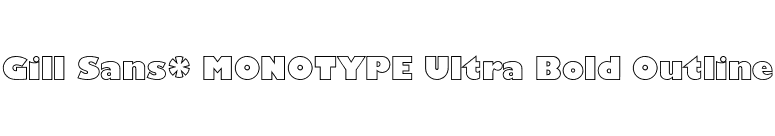 Gill Sans* MONOTYPE Ultra Bold Outline font preview