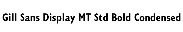 Gill Sans Display MT Std Bold Condensed font preview