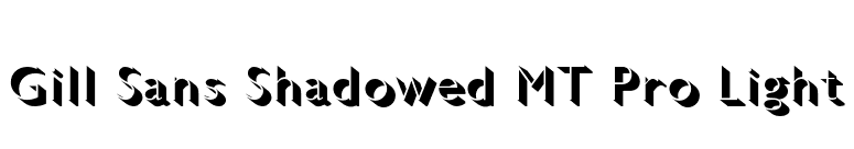 Gill Sans Shadowed MT Pro Light font preview