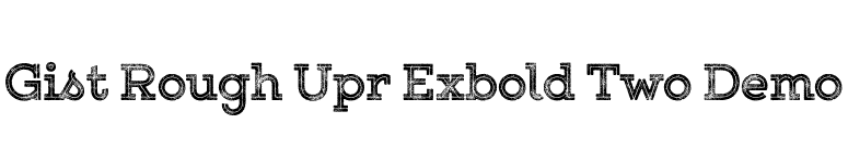 Gist Rough Upr Exbold Two Demo font preview