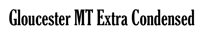Gloucester MT Extra Condensed font preview