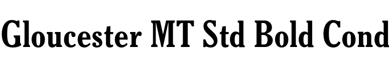Gloucester MT Std Bold Cond font preview