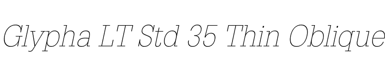Glypha LT Std 35 Thin Oblique font preview