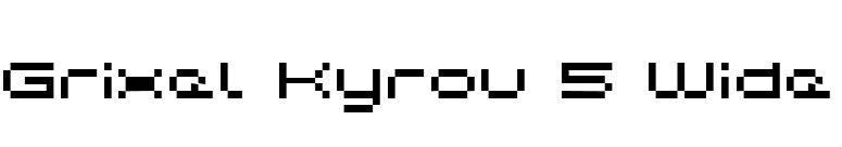 Grixel Kyrou 5 Wide font preview