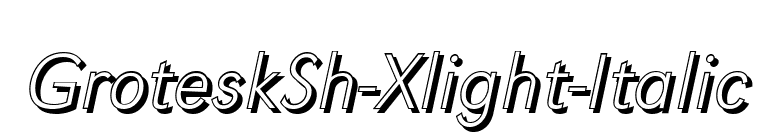 GroteskSh-Xlight-Italic font preview