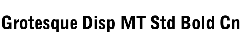 Grotesque Disp MT Std Bold Cn font preview