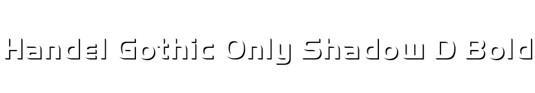 Handel Gothic Only Shadow D Bold font preview
