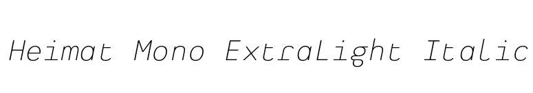 Heimat Mono ExtraLight Italic font preview