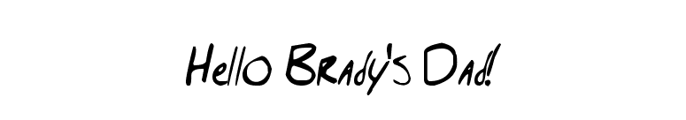 Hello Brady's Dad! font preview