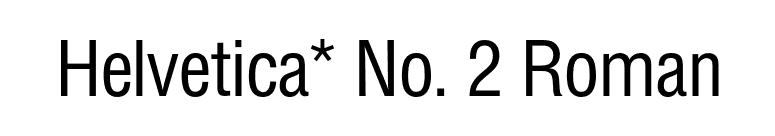 Helvetica* No. 2 Roman font preview