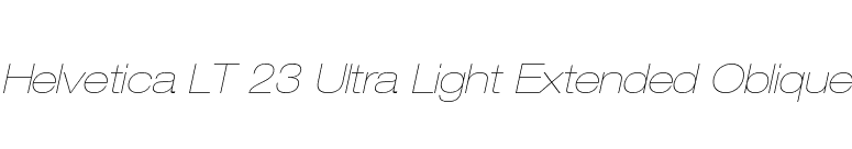 Helvetica LT 23 Ultra Light Extended Oblique font preview