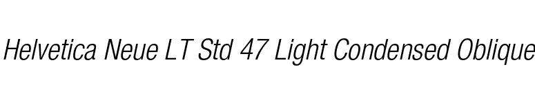 Helvetica Neue LT Std 47 Light Condensed Oblique font preview