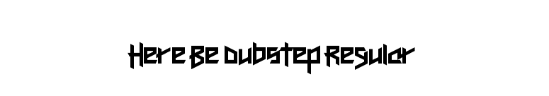 Here Be Dubstep Regular font preview