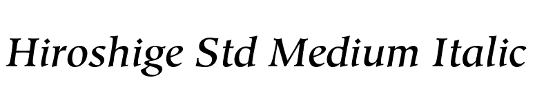 Hiroshige Std Medium Italic font preview